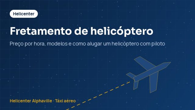 Fretamento de helicóptero – Preço por hora, modelos e como alugar um helicóptero com piloto